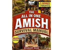 The All-In-One Amish Survival Manual: Break Free From Modern Society & Become 100% Self-Sufficient With DIY Projects, Homesteading, Canning, Off-Grid Living, Survival Skills & Herbal Home Remedies