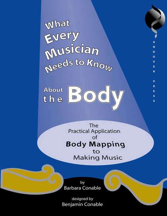 What Every Musician Needs to Know About the Body - cover