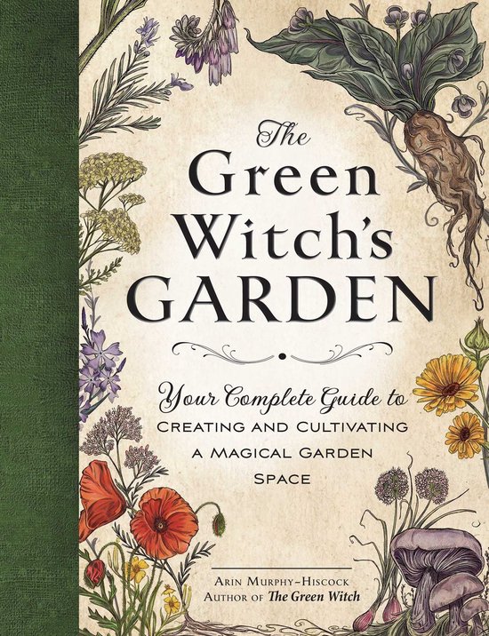 La couverture de 'The Green Witch's Garden', avec le texte 'Your Complete Guide to Creating and Cultivating a Magical Garden Space'. Entouré d'illustrations botaniques.