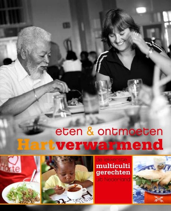 Eten & ontmoeten, Hartverwarmend, de lekkerste multiculti gerechten uit Nederland.