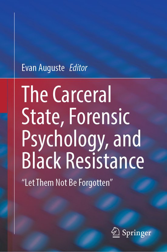 The Carceral State, Forensic Psychology, and Black Resistanc ... - cover