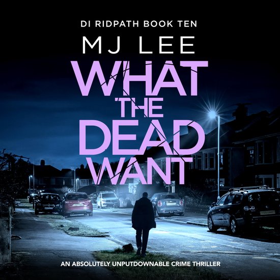 DI Ridpath Crime Thriller- What the Dead Want (DI Ridpath 10 ... - cover