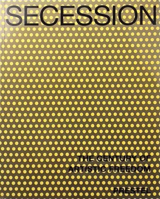 Boek met de titel 'SECESSION', bedekt met een raster van gele stippen op een donkere achtergrond. Tekst onderaan: 'THE CENTURY OF ARTISTIC FREEDOM'.