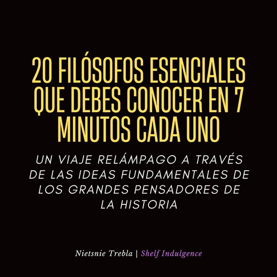 20 Filósofos Esenciales Que Debes Conocer En 7 Minutos Cada Uno