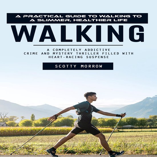 Walking: A Practical Guide to Walking to a Slimmer, Healthie ... - cover
