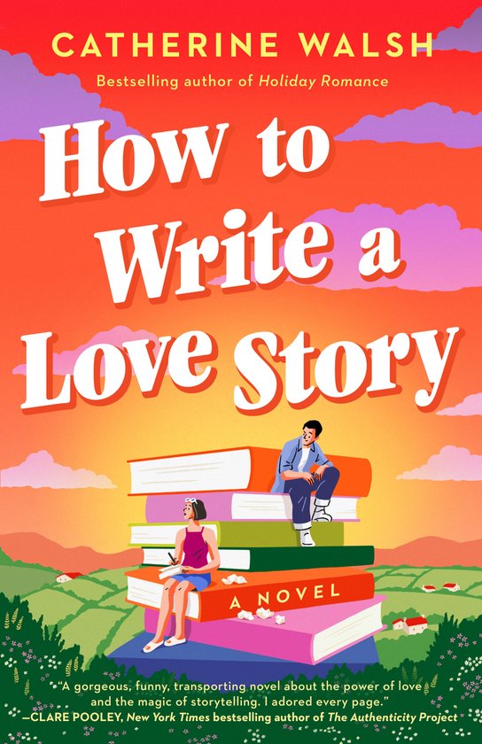 Boekomslag van 'How to Write a Love Story' door Catherine Walsh. Een stel zit op een stapel boeken in een zonsondergang.