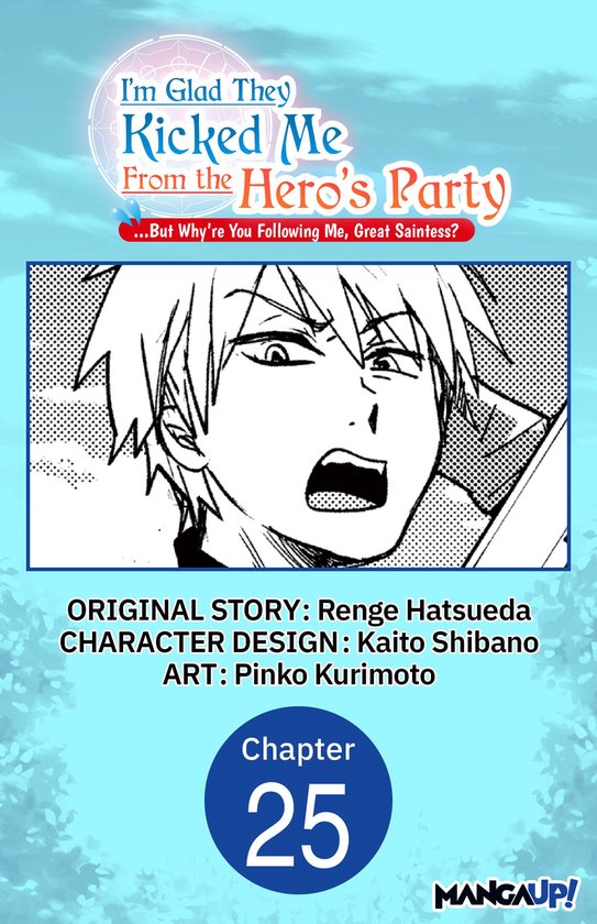 I'm Glad They Kicked Me From The Hero's Party... But Why're you following me, Great Saintess? Chapter Serials 25 - I'm Glad They Kicked Me From The Hero's Party... But Why're you following me, Great Saintess? #025