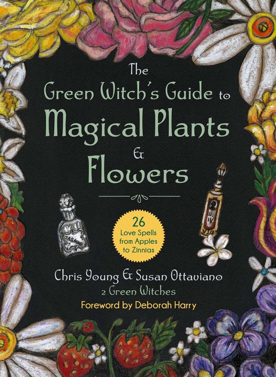 The Green Witch's Guide to Magical Plants & Flowers, Chris Young