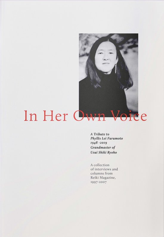 Her own words EN (English) - Reiki Grandmaster Phyllis Furumoto - Special collection of interviews and Columns.