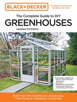 Black & Decker Complete Guide - Black and Decker The Complete Guide to DIY Greenhouses 3rd Edition