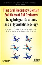 Time and Frequency Domain Solutions of EM Problems Using Integral Equations and a Hybrid Methodology
