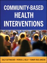 All notes Community-based Health Interventions  (minor global health)- entire book - graded with 9.4 on exam