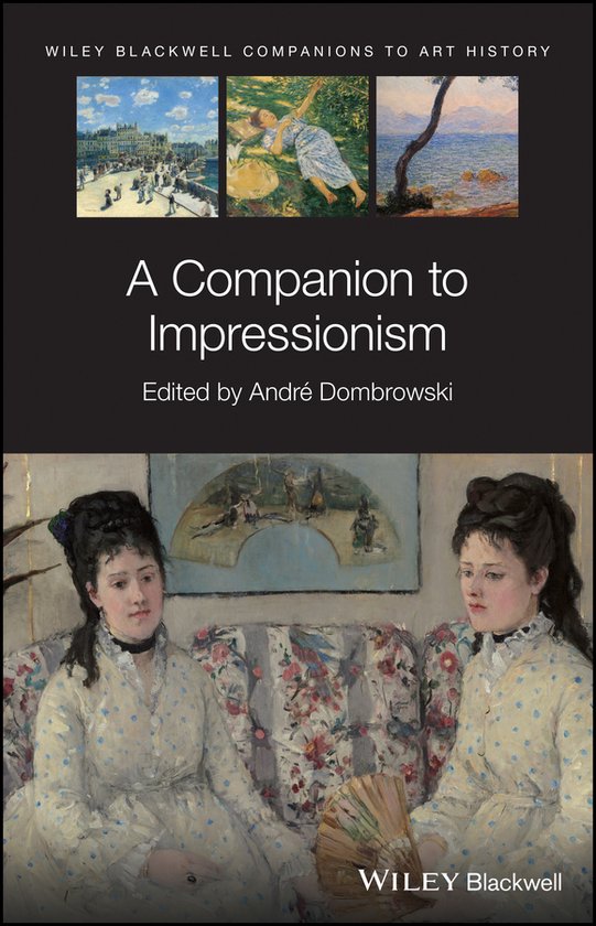 Boekomslag van 'A Companion to Impressionism' met twee vrouwen in impressionistische stijl op een bank, en drie kleinere afbeeldingen van impressionistische kunstwerken bovenaan.