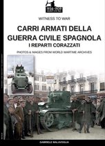Witness to war 38 - Carri armati della Guerra Civile Spagnola