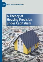 Marx, Engels, and Marxisms - A Theory of Housing Provision under Capitalism