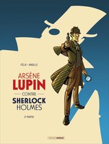 Arsène Lupin contre Sherlock Holmes 2 - Arsène Lupin contre Sherlock Holmes - Tome 2