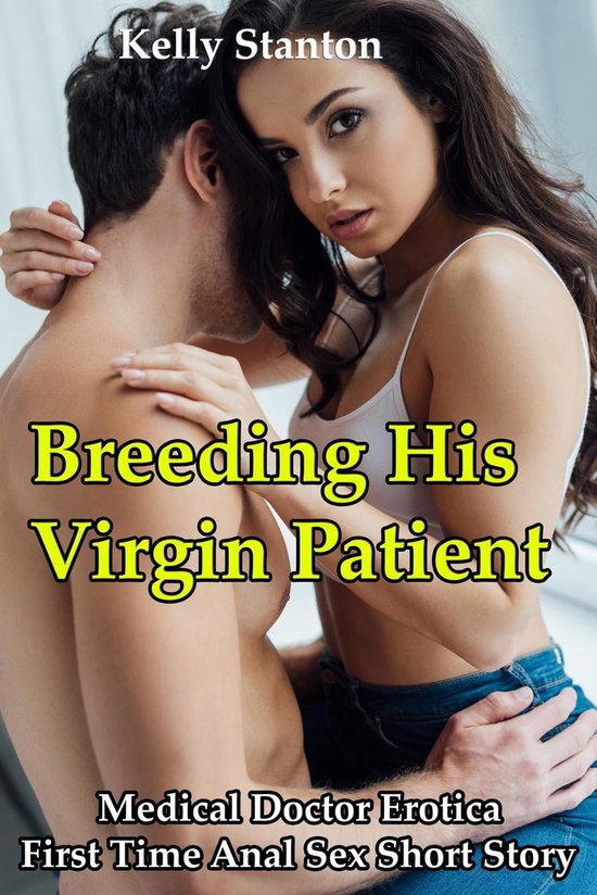 Breeding His Virgin Patient Medical Doctor Erotica First Time  