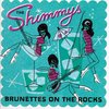 The Shimmys - Brunettes On The Rocks (LP)