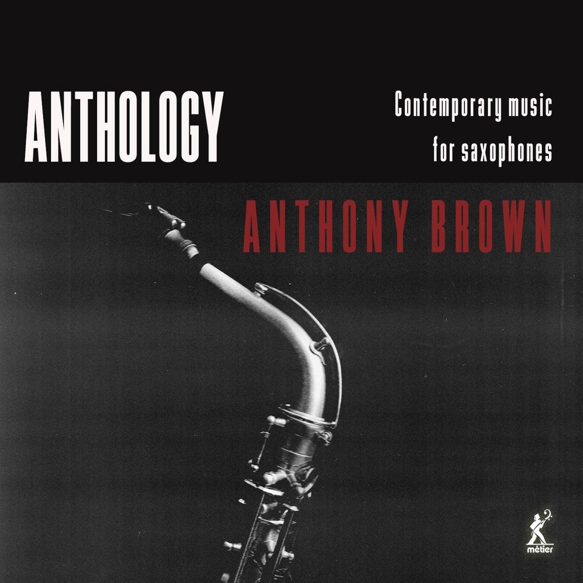 Anthony Brown, Carl Raven, Ben Powell - Anthology - Contemporary Music For Saxophones (CD)