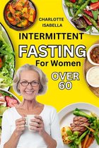 Intermittent Fasting 5 - Intermittent Fasting For Women Over 60