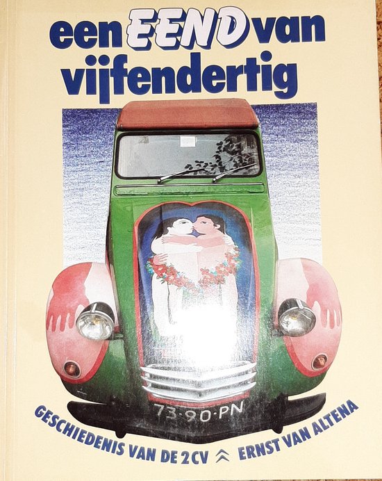 Eend van vyfendertig Vijfendertig - Auto - Geschiedenis van de 2 CV - Ernst van Altena