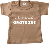 Baby t-shirt korte mouw - Ik word grote zus - Mokkabruin - Maat 98 - Zwanger - Geboorte - Big sister - Aankondiging - Zwangerschapsaankondiging - Peuter - Dreumes