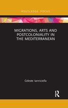 Routledge Focus on Art History and Visual Studies- Migrations, Arts and Postcoloniality in the Mediterranean