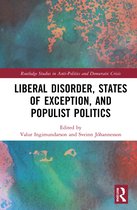 Routledge Studies in Democratic Crisis- Liberal Disorder, States of Exception, and Populist Politics