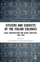 Routledge Studies in Modern History- Citizens and Subjects of the Italian Colonies
