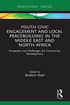 Routledge Explorations in Development Studies- Youth Civic Engagement and Local Peacebuilding in the Middle East and North Africa