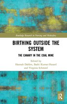 Routledge Research in Nursing and Midwifery- Birthing Outside the System