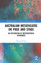 Routledge Advances in Theatre & Performance Studies- Australian Metatheatre on Page and Stage
