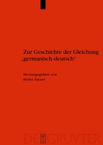 Ergänzungsbände zum Reallexikon der Germanischen Altertumskunde34- Zur Geschichte der Gleichung "germanisch - deutsch"