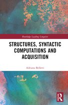 Routledge Leading Linguists- Structures, Syntactic Computations and Acquisition