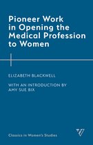 Classics in Women’s Studies- Pioneer Work in Opening the Medical Profession to Women