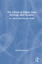 The Future of Digital Data, Heritage and Curation