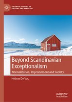 Palgrave Studies in Prisons and Penology- Beyond Scandinavian Exceptionalism