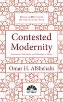 Radical Histories of the Middle East- Contested Modernity