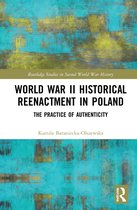 Routledge Studies in Second World War History- World War II Historical Reenactment in Poland