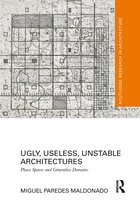 Routledge Research in Architecture- Ugly, Useless, Unstable Architectures