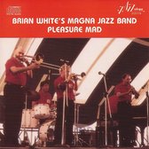 Brian White's Magna Jazz Band - Pleasure Mad (CD)