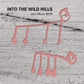 Into The Wild Hills - Jazz Album 2018 (CD)
