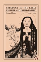 Anthem Studies in Gothic Literature- Theology in the Early British and Irish Gothic, 1764–1834