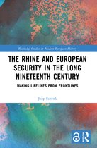 Routledge Studies in Modern European History-The Rhine and European Security in the Long Nineteenth Century