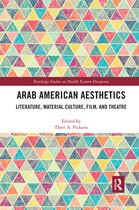 Routledge Studies on Middle Eastern Diasporas- Arab American Aesthetics