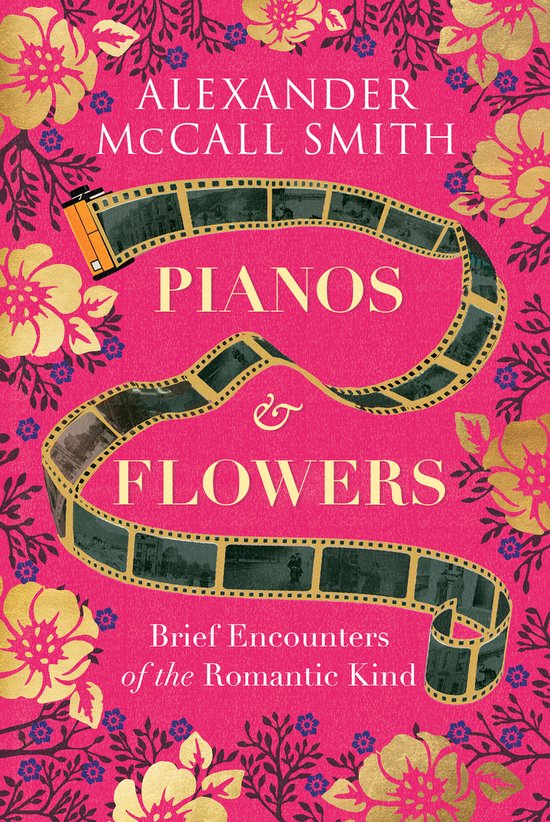 Boekomslag met de titel 'Pianos & Flowers' door Alexander McCall Smith, met een filmstrook en gouden bloemen op een roze achtergrond.