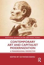 Routledge Advances in Art and Visual Studies- Contemporary Art and Capitalist Modernization