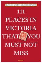111 Places- 111 Places in Victoria That You Must Not Miss