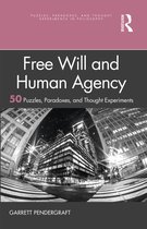 Puzzles, Paradoxes, and Thought Experiments in Philosophy- Free Will and Human Agency: 50 Puzzles, Paradoxes, and Thought Experiments