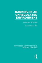 Routledge Library Editions: Banking & Finance- Banking in an Unregulated Environment (RLE Banking & Finance)